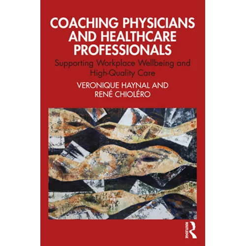 Coaching Physicians and Healthcare Professionals: Supporting Workplace Wellbeing and High-Quality Care