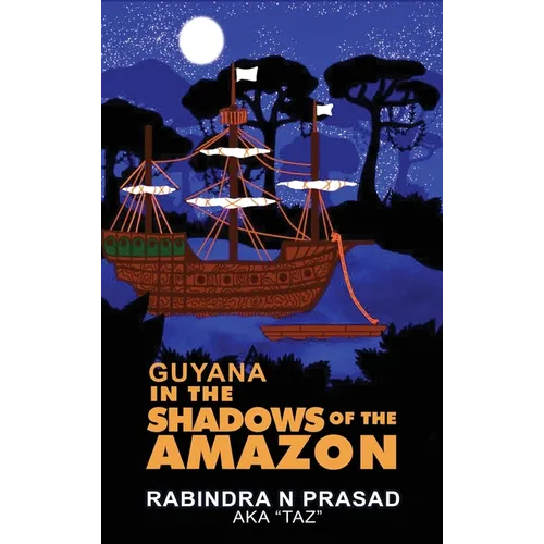 Guyana in the Shadows of the Amazon