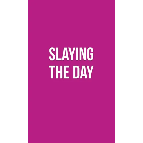 Publish Her Journal XI (Slaying the Day)