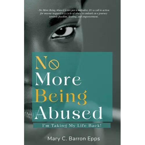 No More Being Abused: I'm Taking My Life Back!