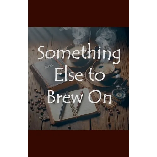 Something Else to Brew On