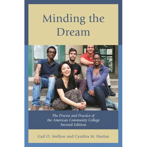 Minding the Dream: The Process and Practice of the American Community College