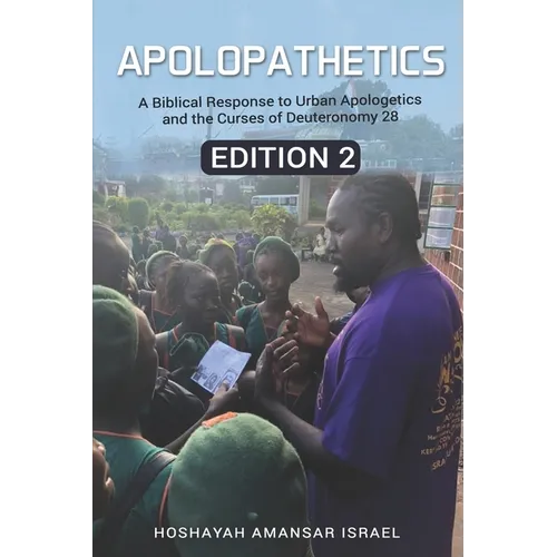 ApoloPathetics: A Biblical Response to Urban Apologetics and the Curses of Deuteronomy 28- Edition 2