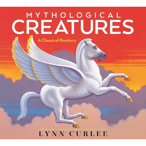 Mythological Creatures: A Classical Bestiary