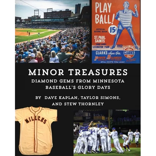 Minor Treasures: Diamond Gems from the Glory Days of Minnesota Baseball