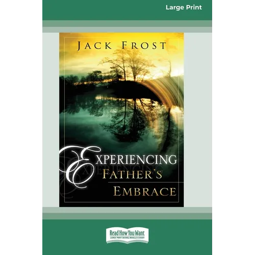 Experiencing Father's Embrace (16pt Large Print Edition)