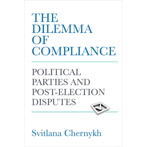 The Dilemma of Compliance: Political Parties and Post-Election Disputes