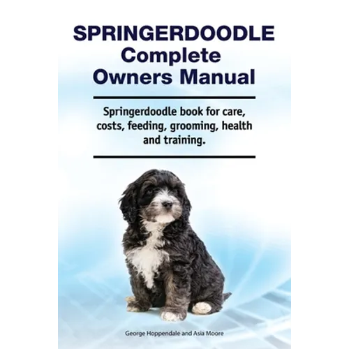 Springerdoodle Complete Owners Manual. Springerdoodle book for care, costs, feeding, grooming, health and training.