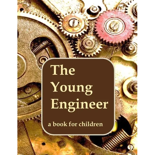 The Young Engineer: Engineering for kids