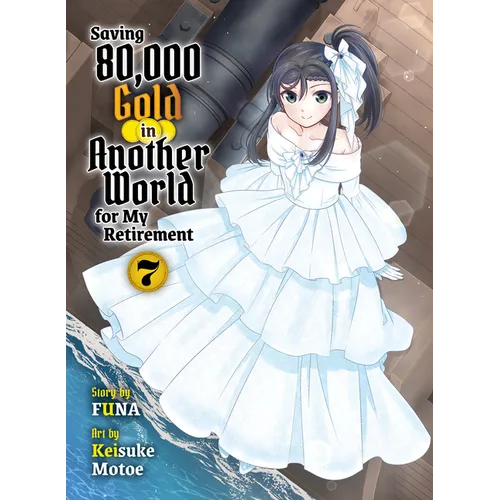 Saving 80,000 Gold in Another World for My Retirement 7 (Light Novel)