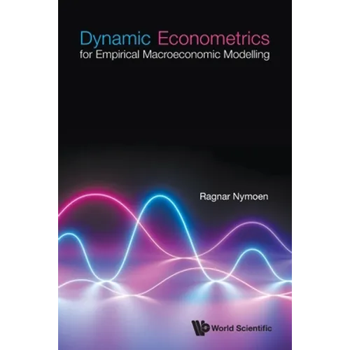 Dynamic Econometrics for Empirical Macroeconomic Modelling