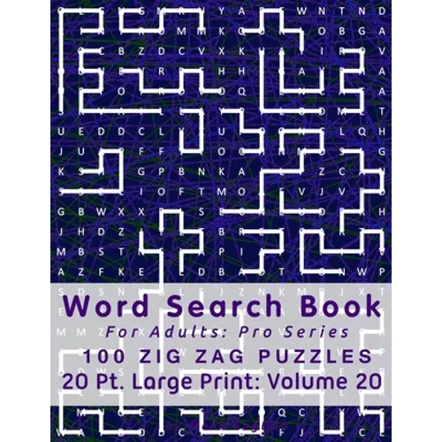 Word Search Book For Adults: Pro Series, 100 Zig Zag Puzzles, 20 Pt. Large Print, Vol. 20