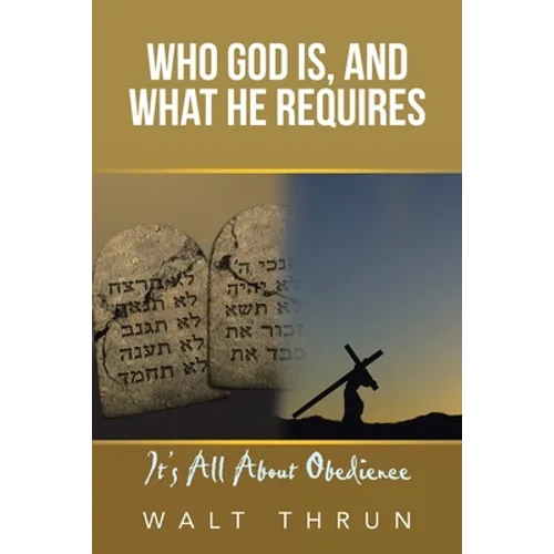 Who God Is, and What He Requires: It's All About Obedience