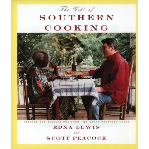 The Gift of Southern Cooking: Recipes and Revelations from Two Great American Cooks: A Cookbook