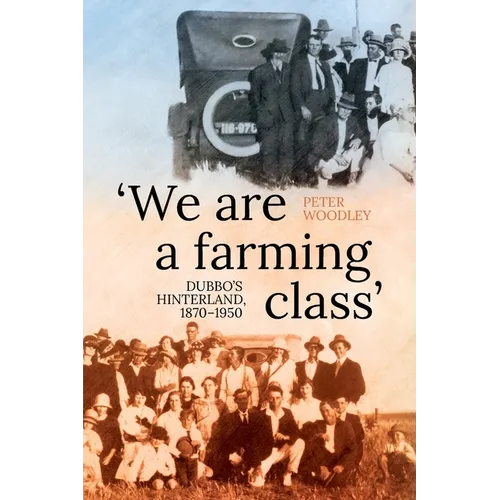 'We are a farming class': Dubbo's hinterland, 1870-1950
