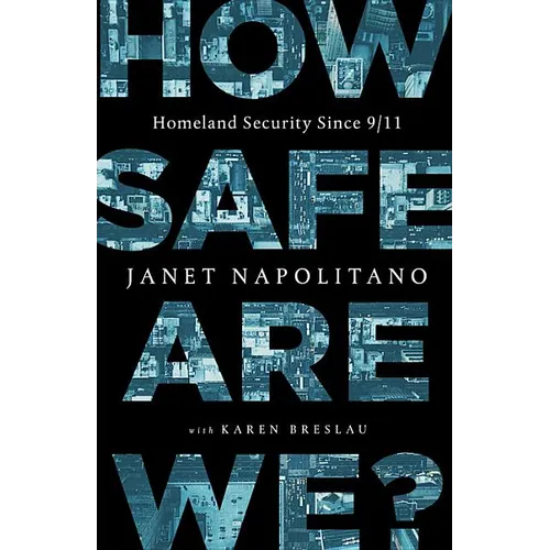 How Safe Are We?: Homeland Security Since 9/11
