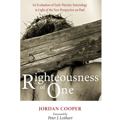 The Righteousness of One: An Evaluation of Early Patristic Soteriology in Light of the New Perspective on Paul