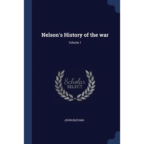 Nelson's History of the war; Volume 1