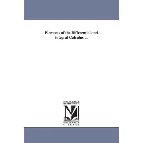 Elements of the Differential and integral Calculus ...