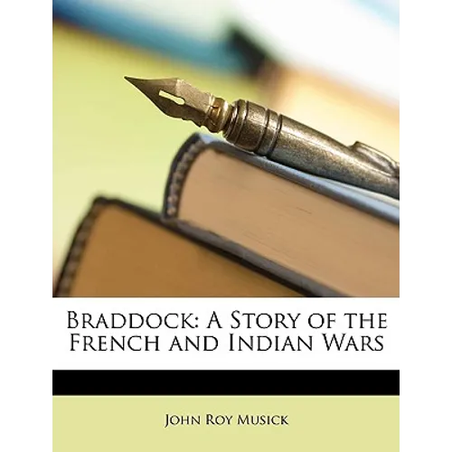 Braddock: A Story of the French and Indian Wars