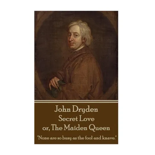 John Dryden - Secret Love or, The Maiden Queen: "Better shun the bait, than struggle in the snare."