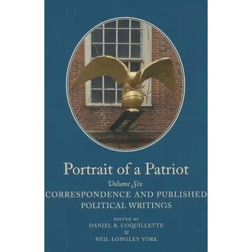 Portrait of a Patriot, Volume 6: The Major Political and Legal Papers of Josiah Quincy Junior Volume 85