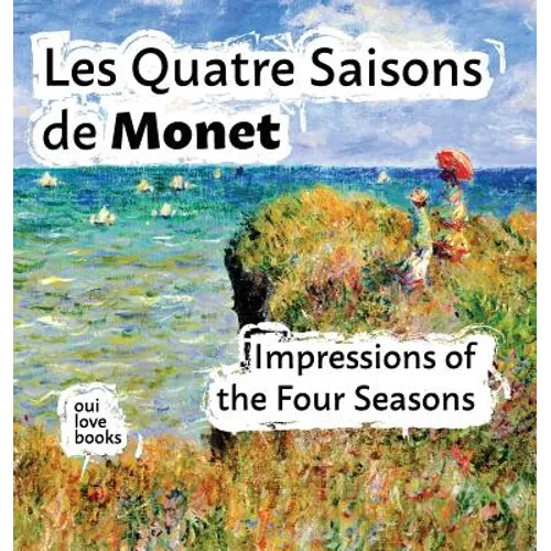 Les Quatre Saisons de Monet: Impressions of the Four Seasons