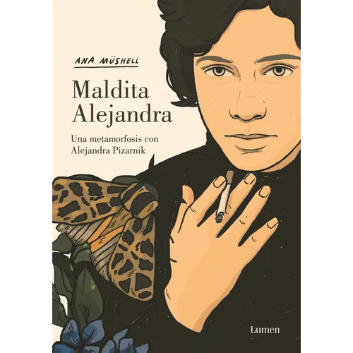 Maldita Alejandra. Una Metamorfosis Con Alejandra Pizarnik / Damn Alexandra. a Metamorphosis with Alejandra Pizarnik