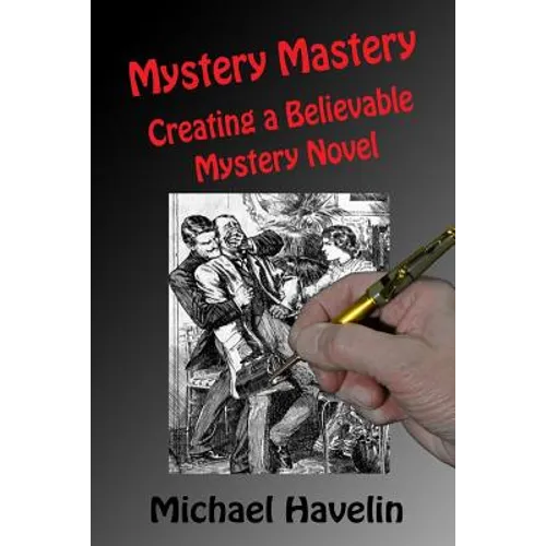 Mystery Mastery: Creating a Believable Mystery Novel