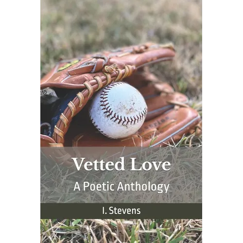 Vetted Love: A Poetic Anthology of Love