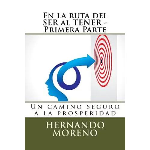 En la ruta del SER al TENER - Primera Parte: Un camino seguro a la prosperidad