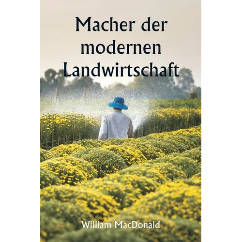 Macher der modernen Landwirtschaft