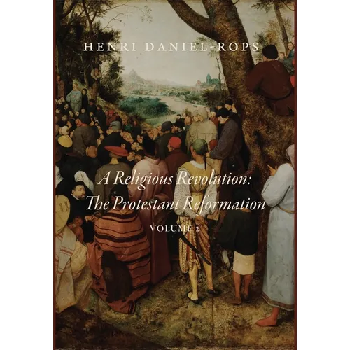 A Religious Revolution: The Protestant Reformation, Volume 2