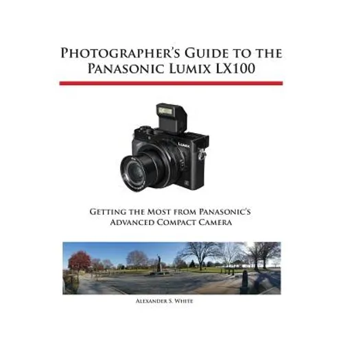 Photographer's Guide to the Panasonic Lumix LX100