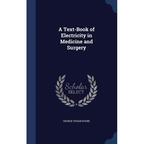A Text-Book of Electricity in Medicine and Surgery
