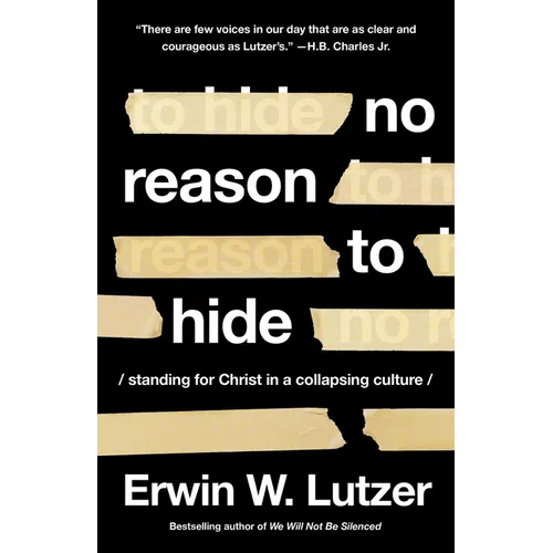 No Reason to Hide: Standing for Christ in a Collapsing Culture
