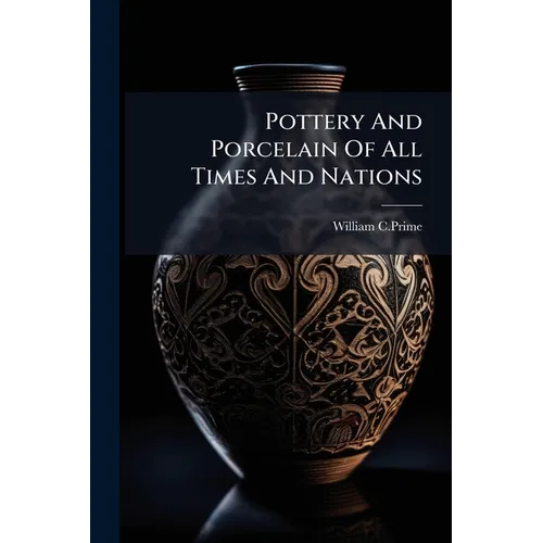 Pottery And Porcelain Of All Times And Nations