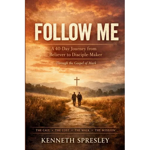 Follow Me: A 40-Day Journey from Believer to Disciple-Maker