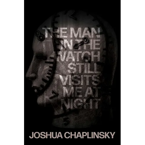 The Man in the Watch Still Visits Me at Night