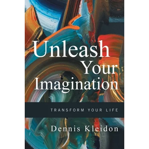Unleash Your Imagination: Transform Your Life