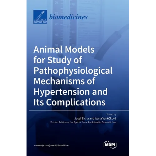 Animal Models for Study of Pathophysiological Mechanisms of Hypertension and Its Complications