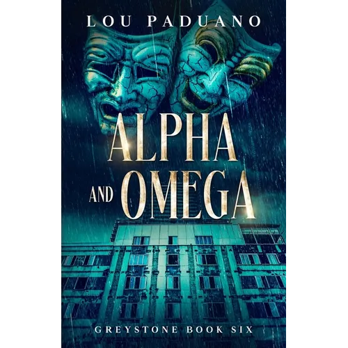 Alpha and Omega: Greystone Book Six