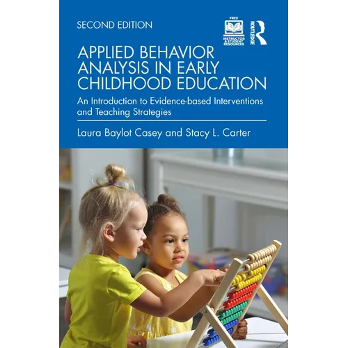 Applied Behavior Analysis in Early Childhood Education: An Introduction to Evidence-Based Interventions and Teaching Strategies