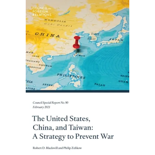 The United States, China, and Taiwan: A Strategy to Prevent War