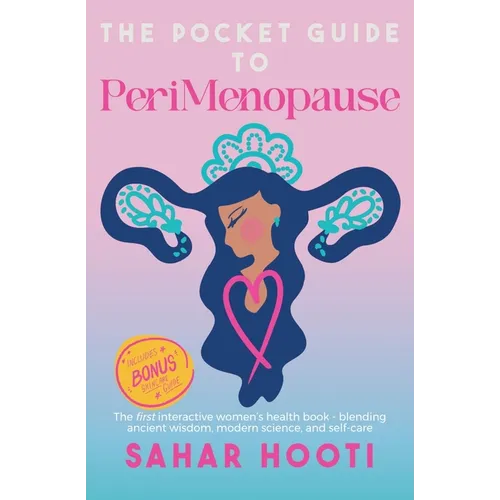 The Pocket Guide to PeriMenopause: The first interactive women's health book - blending ancient wisdom, modern science, and self-care