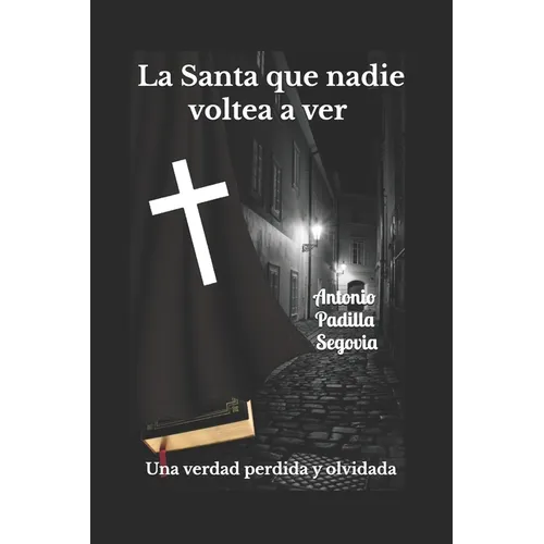 La Santa que nadie voltea a ver: Una verdad perdida y olvidada