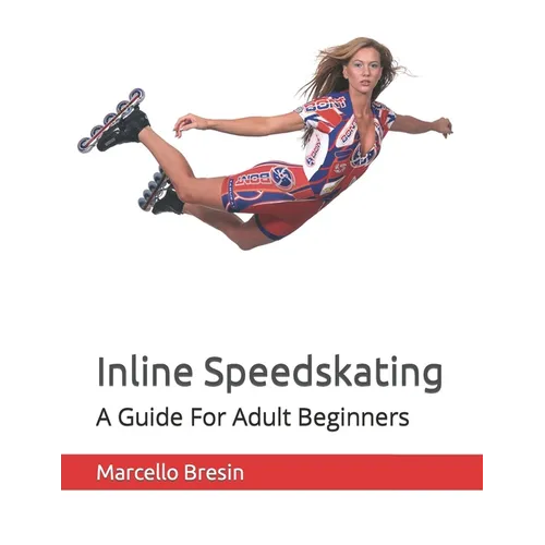 Inline Speedskating: A Guide For Adult Beginners