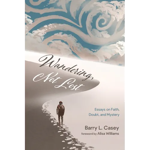 Wandering, Not Lost: Essays on Faith, Doubt, and Mystery