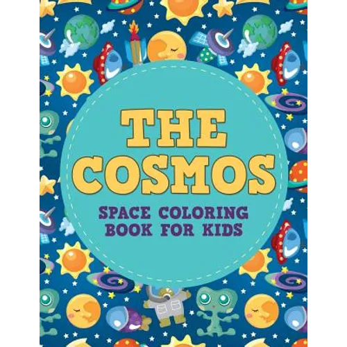 The Cosmos: Space Coloring Book for Kids