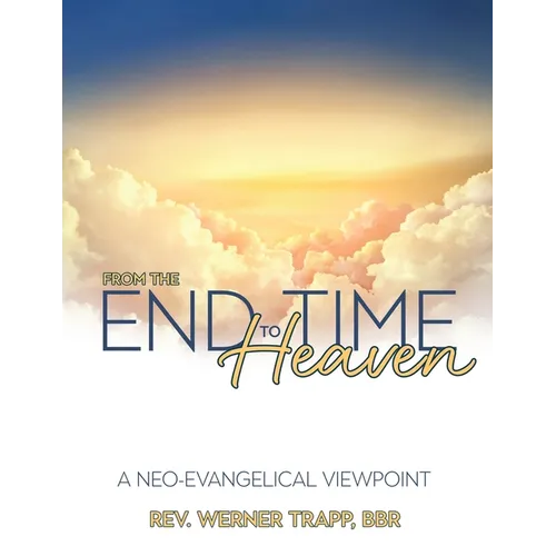 From the End Time to Heaven: A Neo-Evangelical Viewpoint